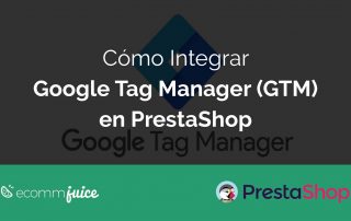 Como Integrar Google Tag Manager GTM en PrestaShop
